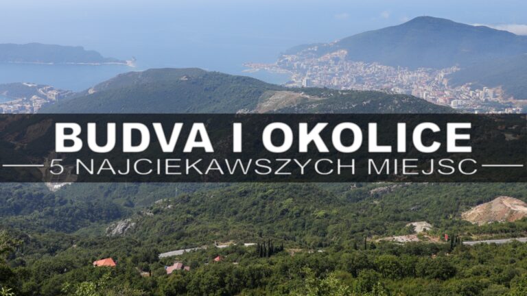 Budva w Czarnogórze oraz najciekawsze miejsca Riwiery Budwańskiej