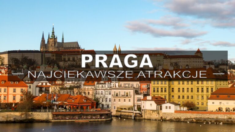 Praga – co warto zobaczyć i gdzie zjeść?