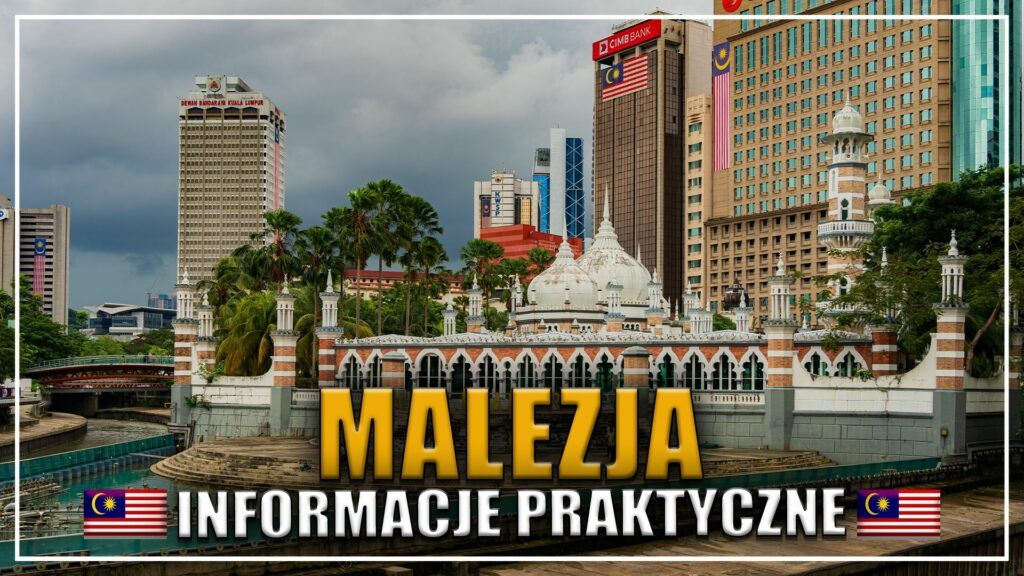 MALEZJA, INFORMACJE PRAKTYCZNE