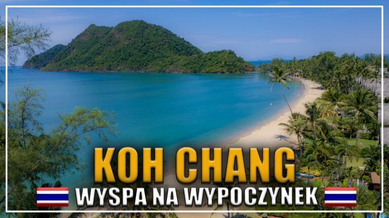 Koh Chang Tajlandia – idealna wyspa na wypoczynek