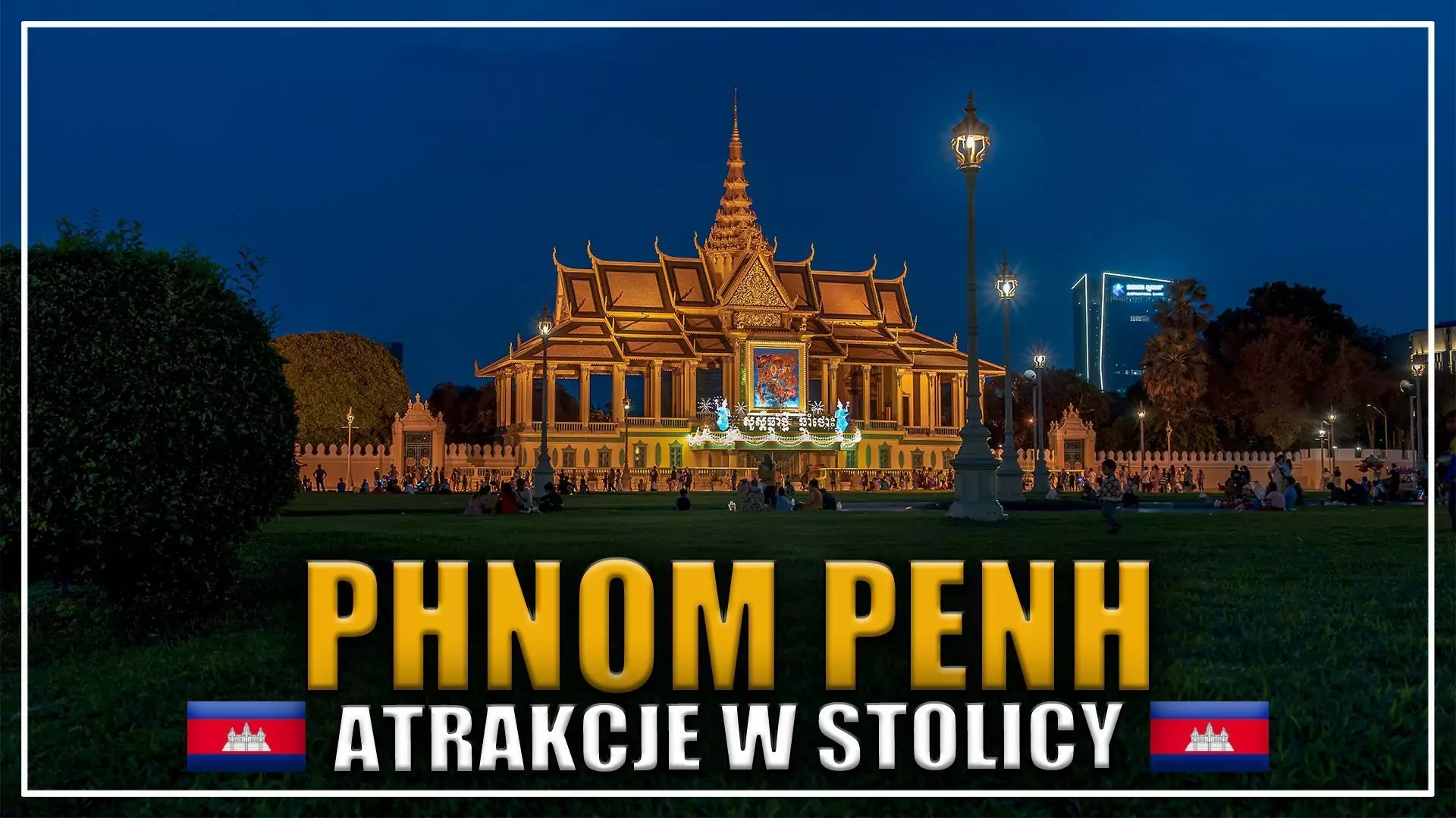 PHNOM PENH, ATRAKCJE W KAMBODŻY, S21, KAMBODŻA NA WŁASNĄ RĘKĘ, PAŁAC KRÓLEWSKI W PHNOM PENH