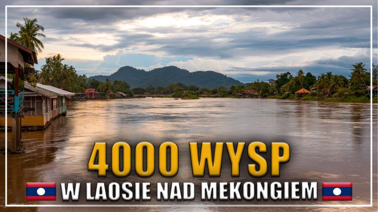 KRAINA 4000 WYSP, LAOS, ATRAKCJE W LAOSIE, DON DET, DON KHON, CO ROBIC W LAOSIE, LAOS NA WLASNĄ RĘKĘ