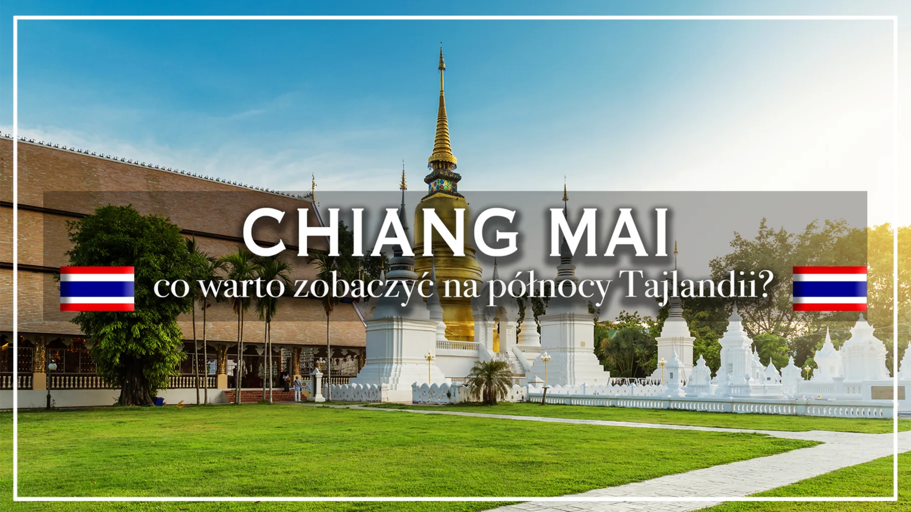 chiang mai - co zobaczyc - blog etykieta