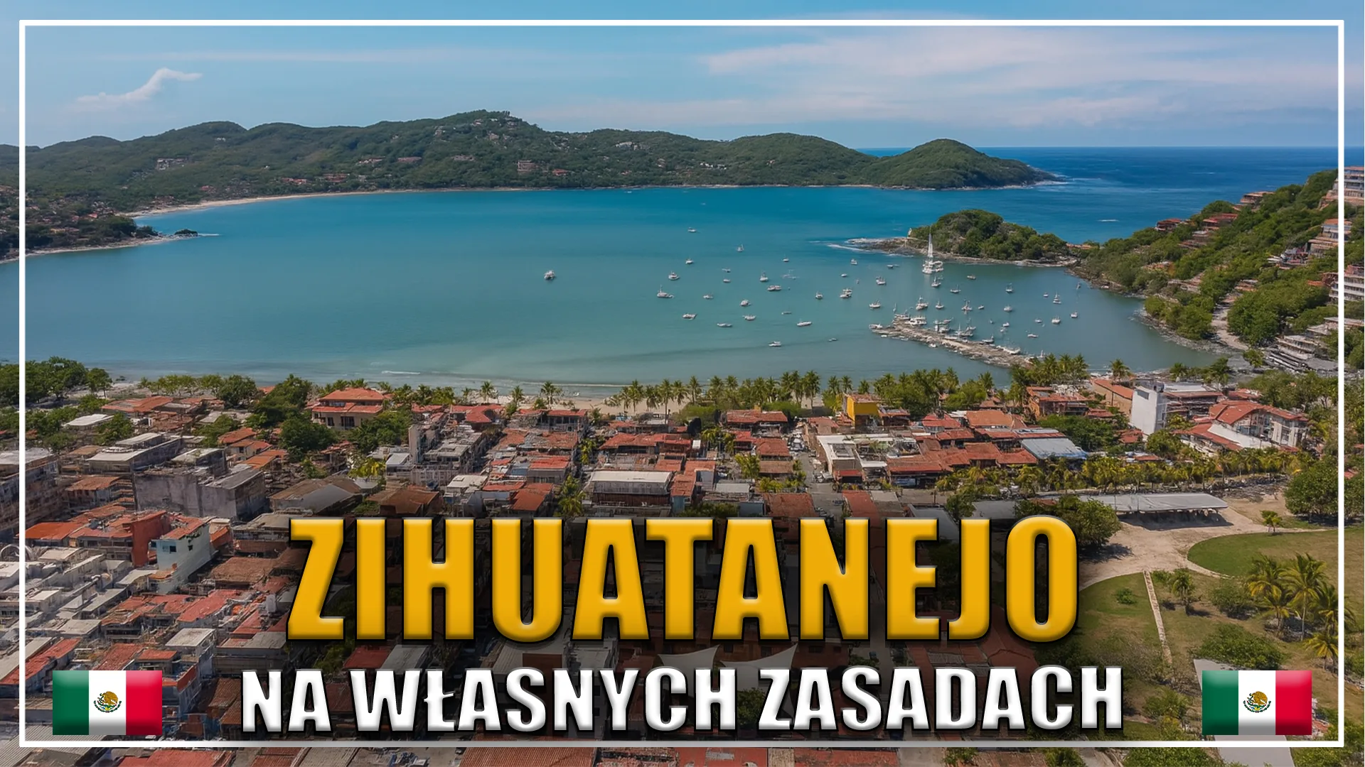 Panoramiczny widok z lotu ptaka na Zihuatanejo – nadmorskie miasteczko w Meksyku z kolorowymi zabudowaniami, palmami i zatoką pełną łodzi