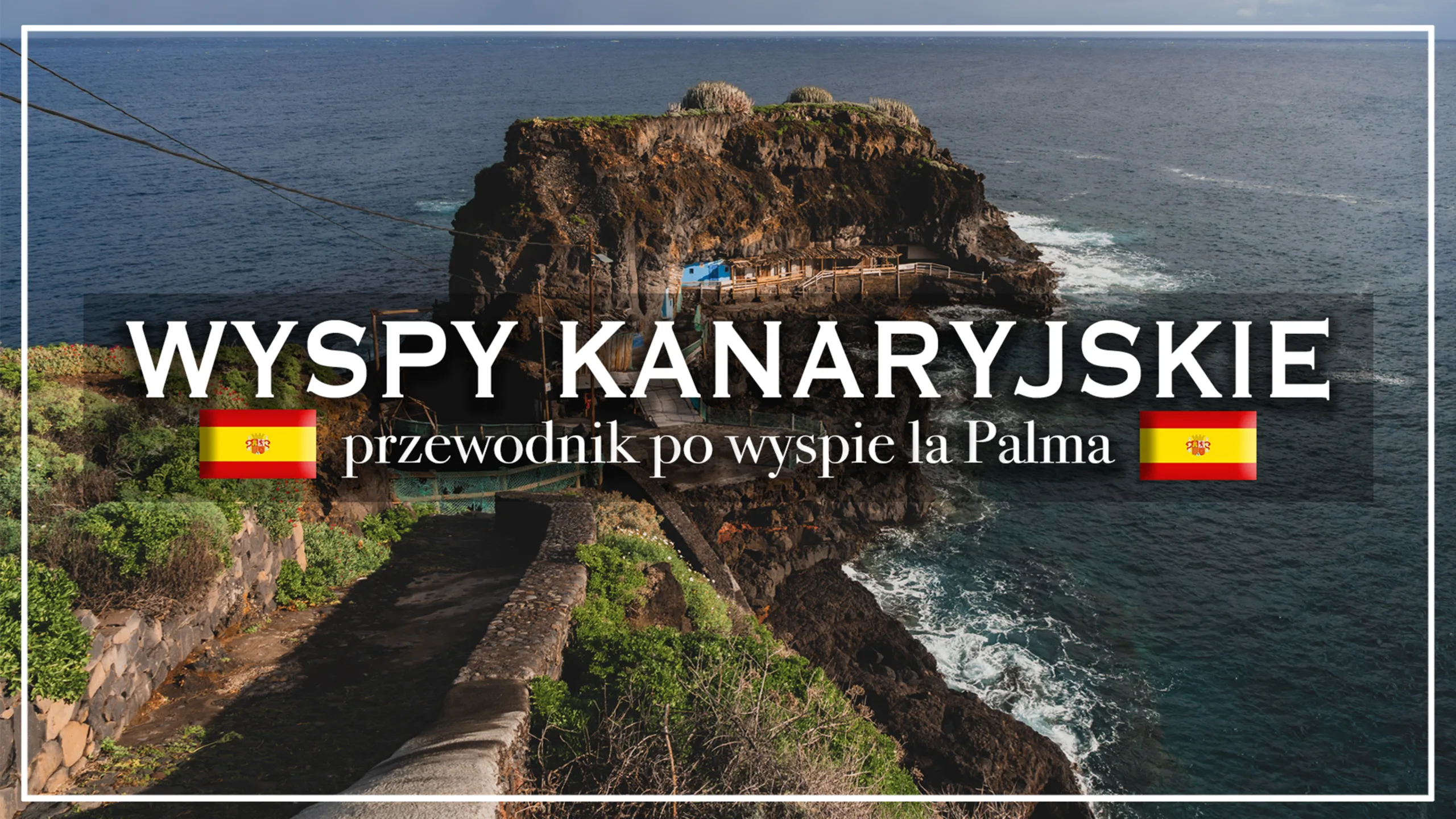 PRZEWODNIK PO WYSPIE LA PALMA - WYSPY KANARYJSKIE