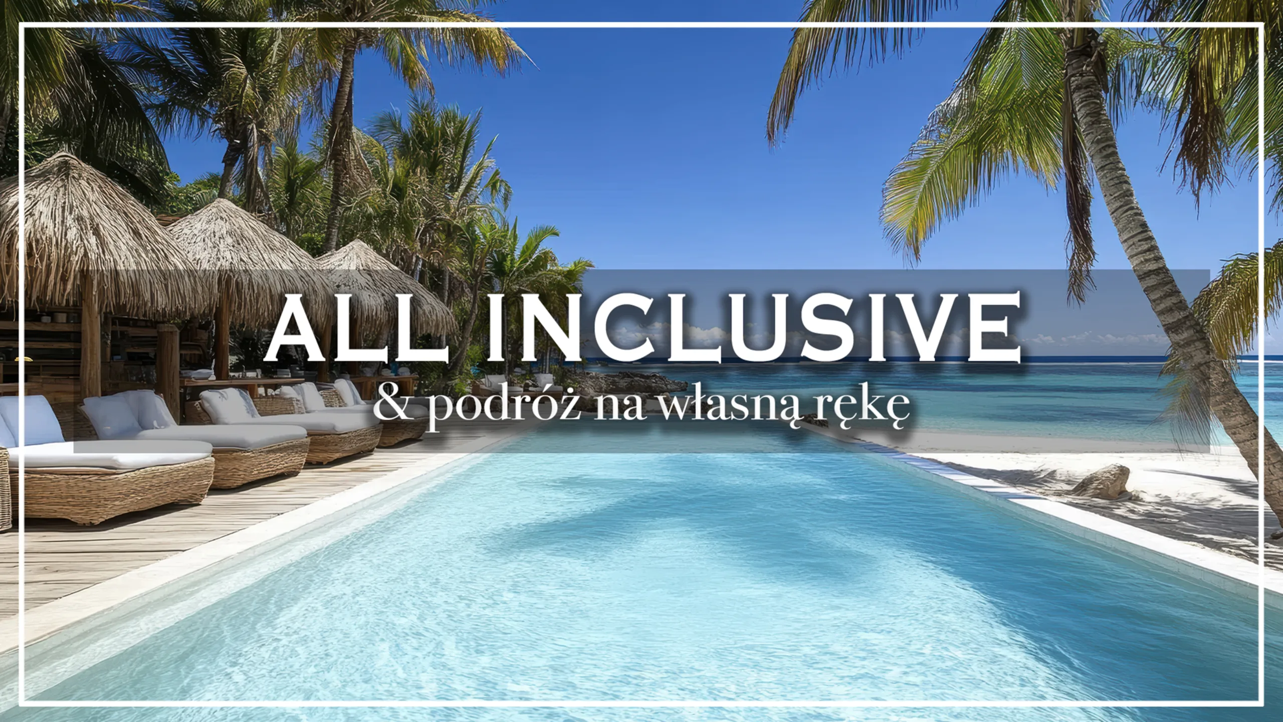 All Inclusive, czy podróż na własną rękę